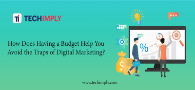 How Does Having a Budget Help You Avoid the Traps of Digital Marketing?